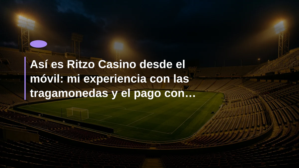 Así es Ritzo Casino desde el móvil: mi experiencia con las tragamonedas y el pago con Bizum