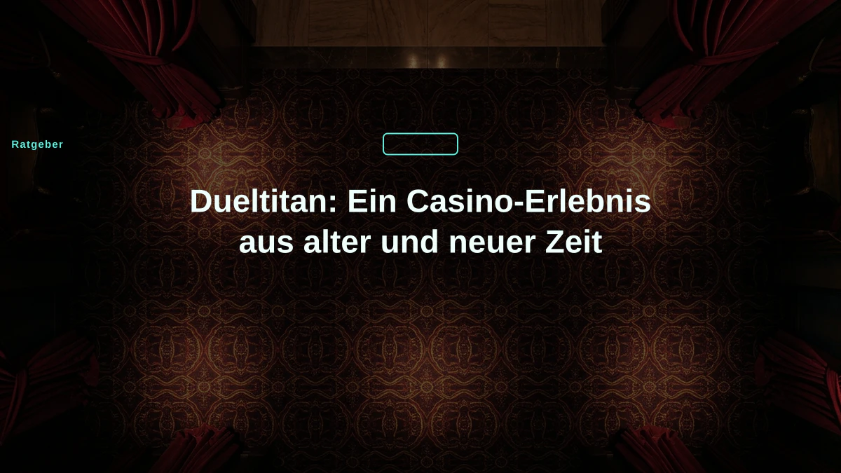 Dueltitan: Ein Casino-Erlebnis aus alter und neuer Zeit