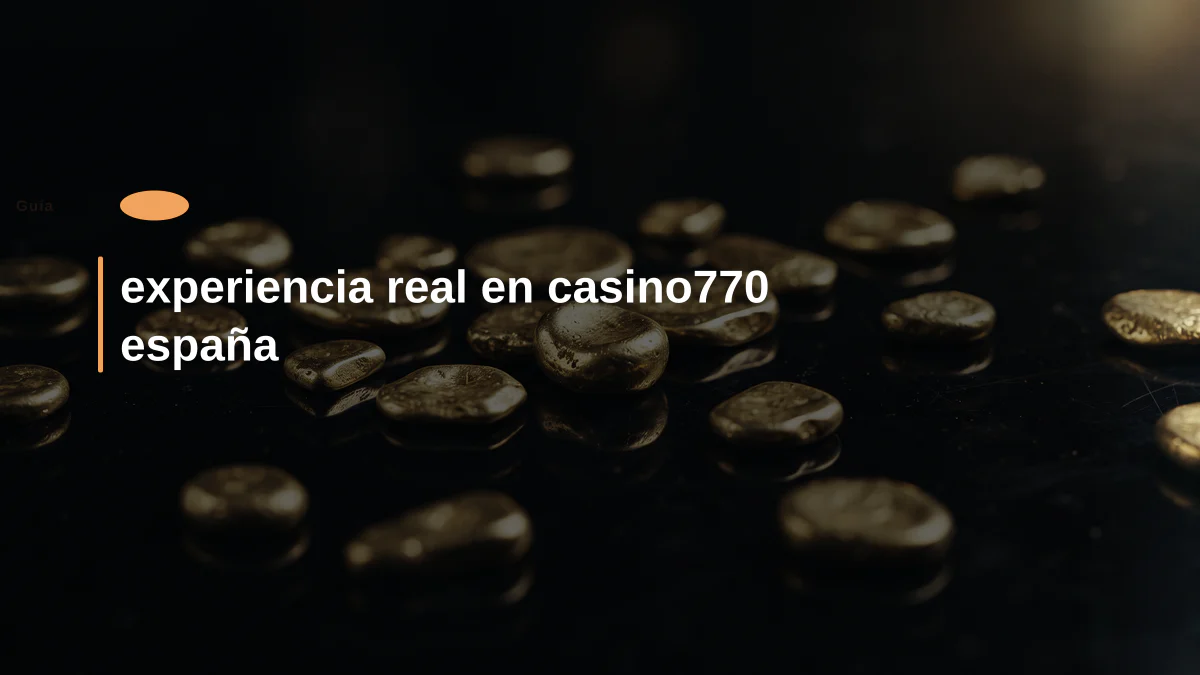 experiencia real en casino770 españa