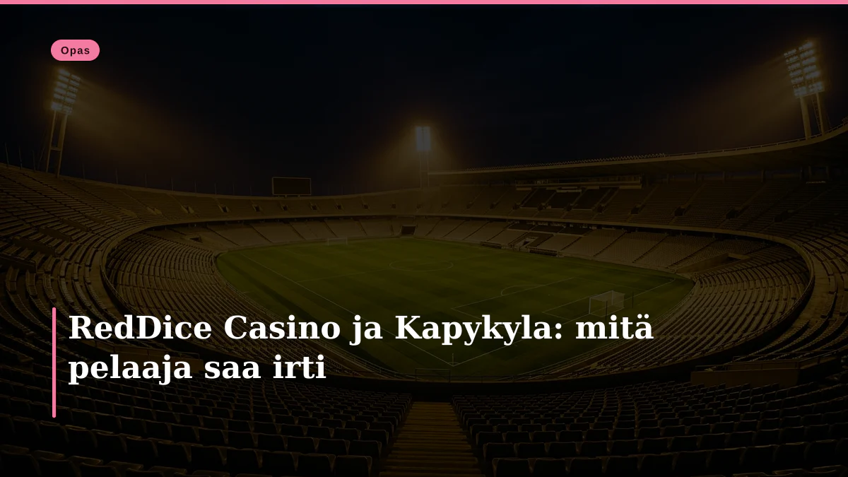 RedDice Casino ja Kapykyla: mitä pelaaja saa irti