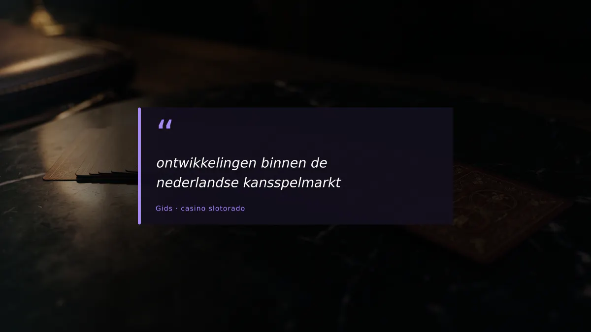 ontwikkelingen binnen de nederlandse kansspelmarkt