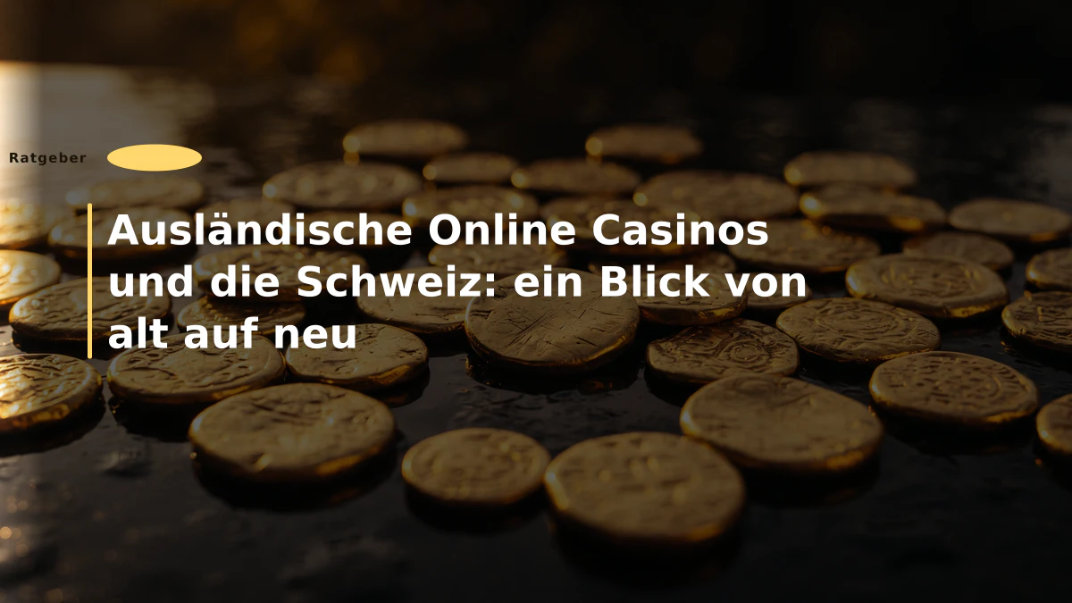 Ausländische Online Casinos und die Schweiz: ein Blick von alt auf neu