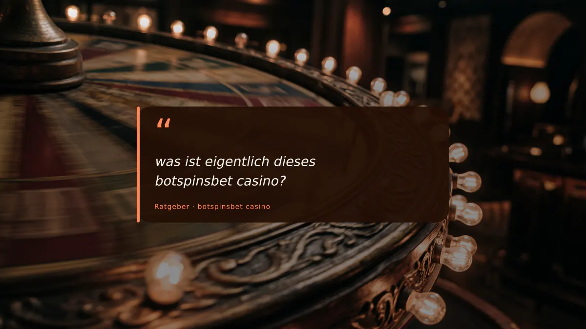 was ist eigentlich dieses botspinsbet casino?