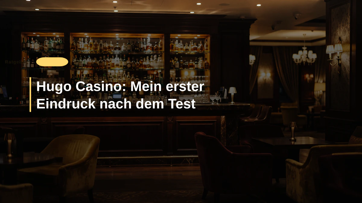 Hugo Casino: Mein erster Eindruck nach dem Test