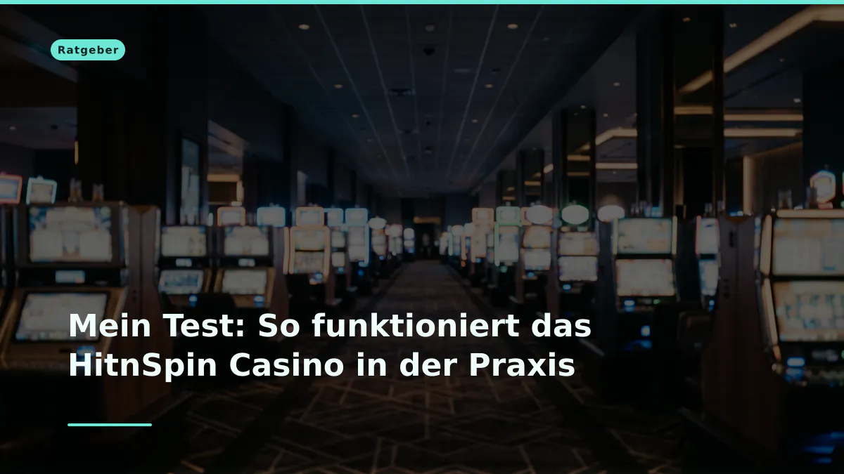 Mein Test: So funktioniert das HitnSpin Casino in der Praxis