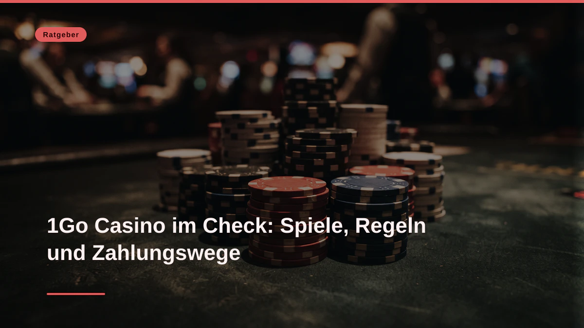 1Go Casino im Check: Spiele, Regeln und Zahlungswege