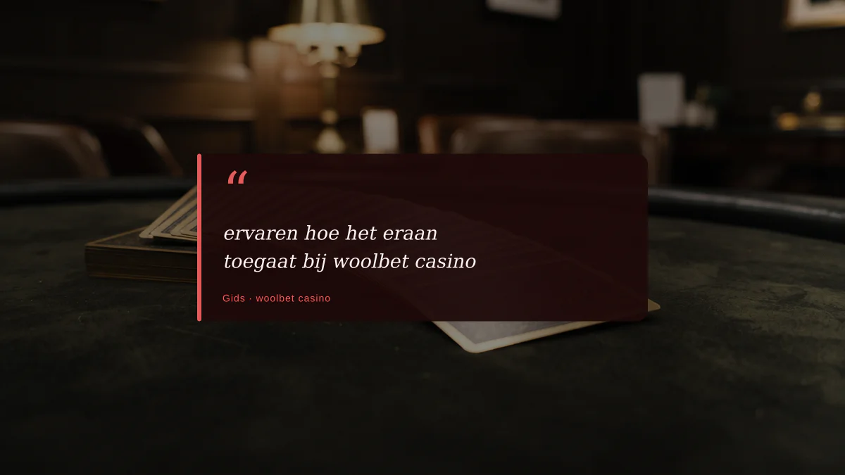 ervaren hoe het eraan toegaat bij woolbet casino