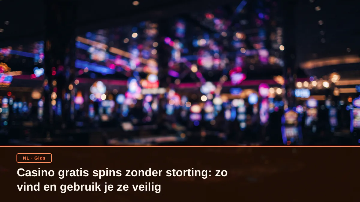 Casino gratis spins zonder storting: zo vind en gebruik je ze veilig