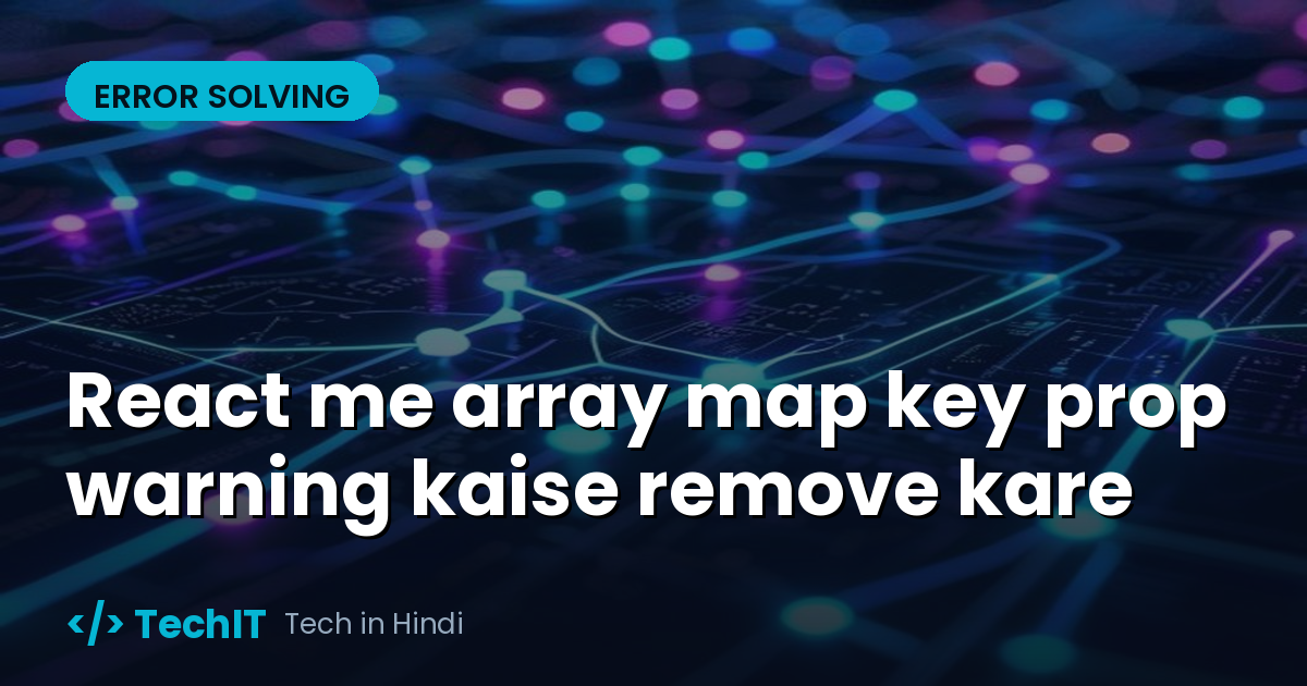 React me array map key prop warning kaise remove kare (in Hindi)
