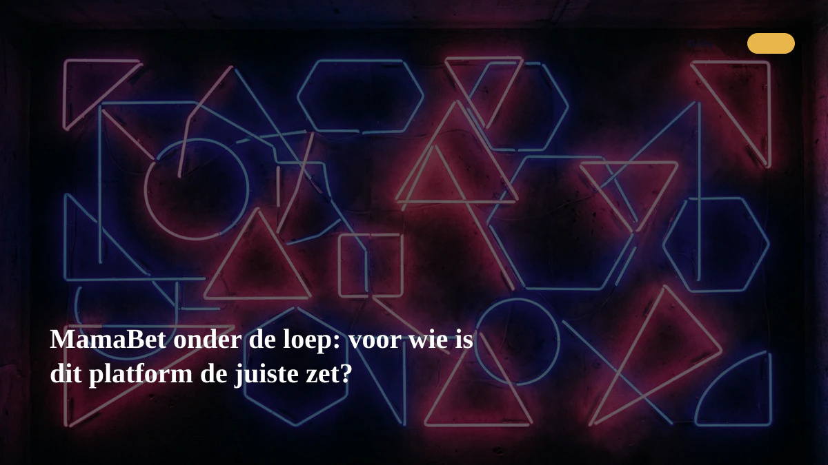 MamaBet onder de loep: voor wie is dit platform de juiste zet?