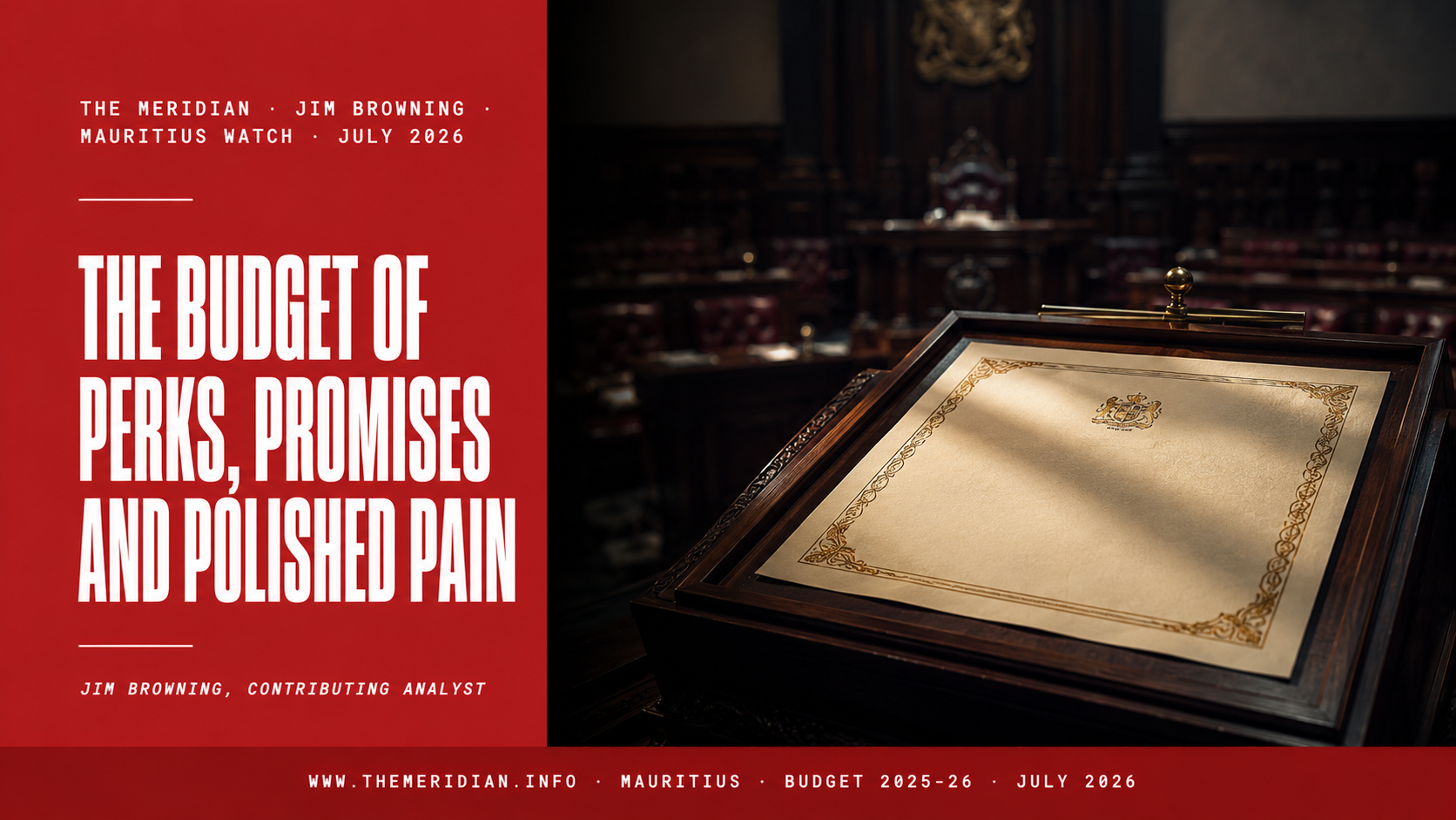 The Budget of Perks Promises and Polished Pain Mauritius Watch Jim Browning The Meridian July 2026