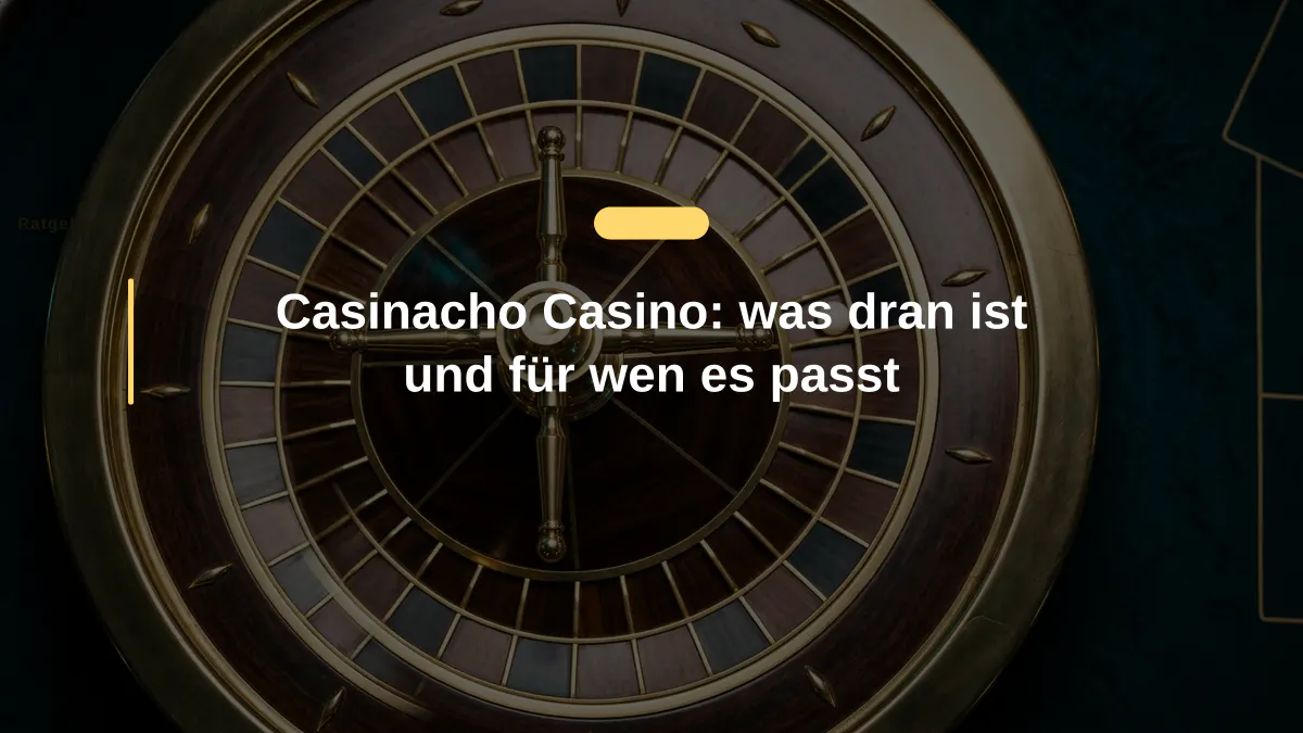 Casinacho Casino: was dran ist und für wen es passt