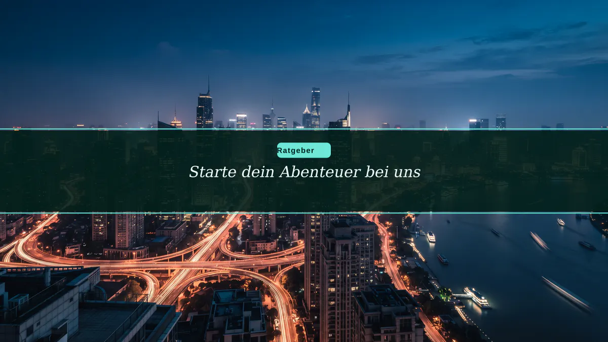 Starte dein Abenteuer bei uns