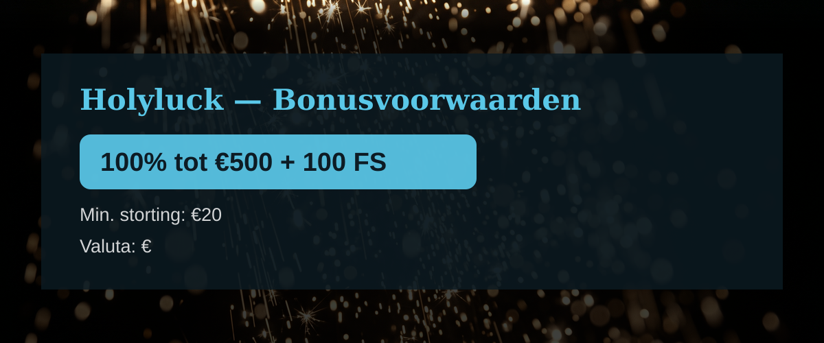 Holyluck � Bonusvoorwaarden: 100% tot �500 + 100 FS
