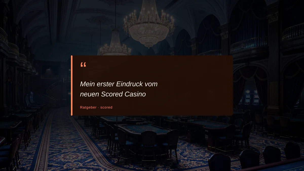 Mein erster Eindruck vom neuen Scored Casino