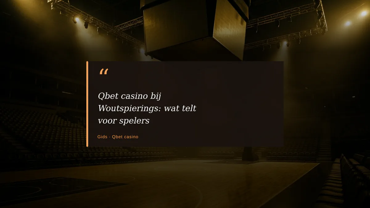 Qbet casino bij Woutspierings: wat telt voor spelers
