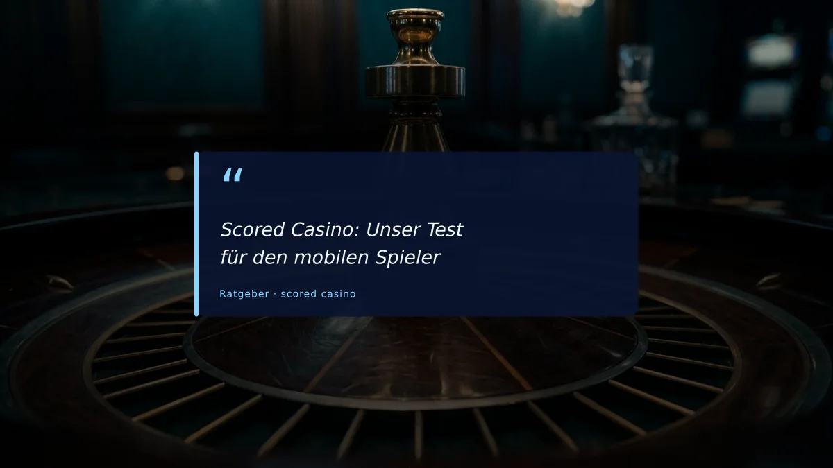 Scored Casino: Unser Test für den mobilen Spieler