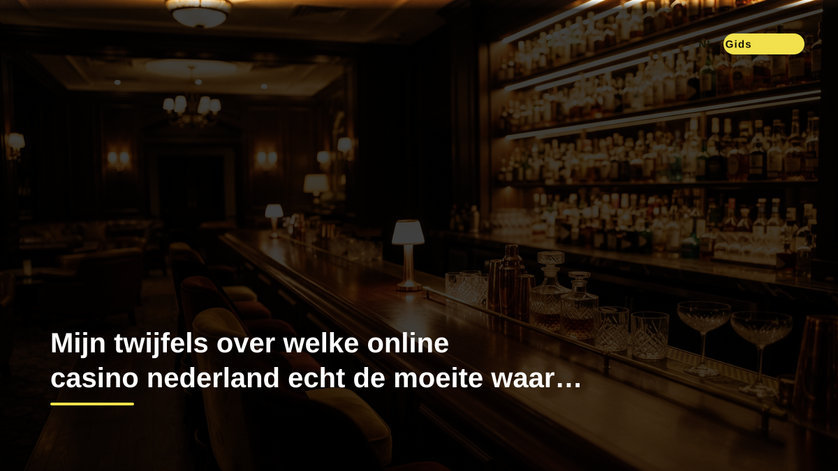 Mijn twijfels over welke online casino nederland echt de moeite waard is