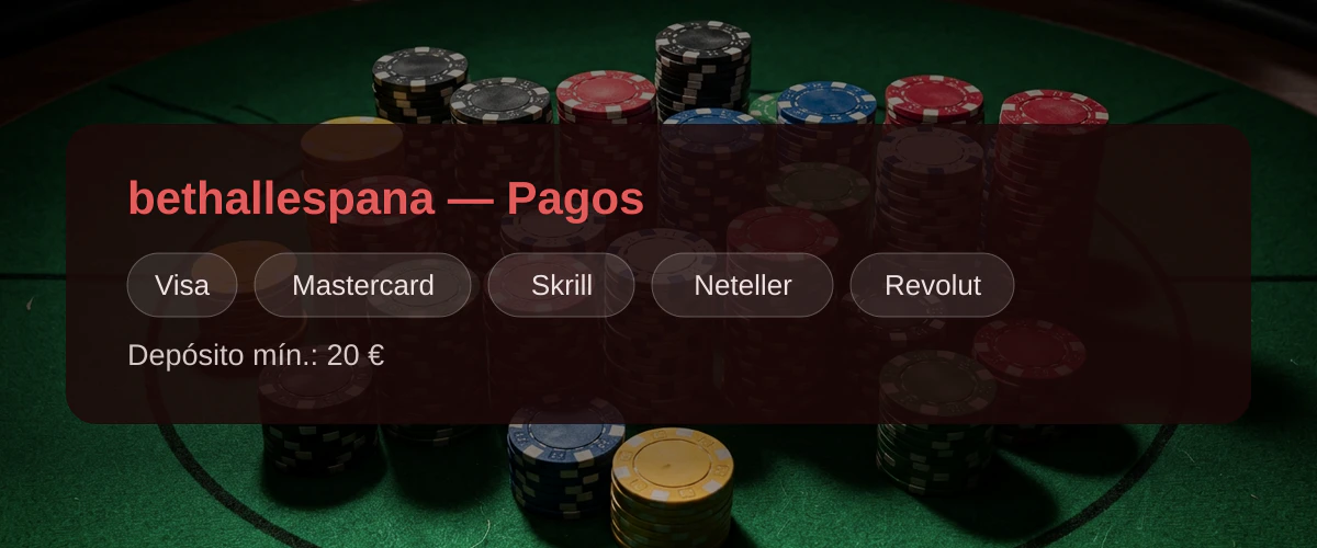 bethallespana &mdash; Pagos: Visa, Mastercard, Skrill, Neteller, Revolut