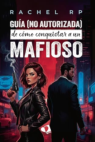 Guía (no autorizada) de cómo conquistar a un mafioso