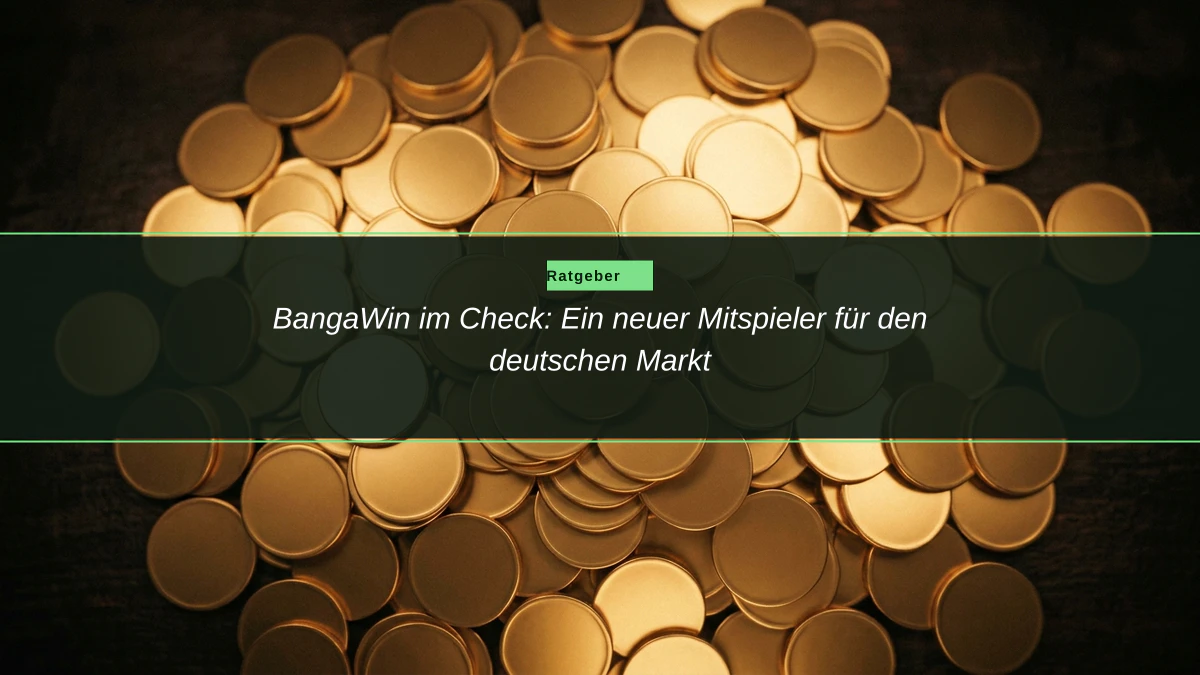 BangaWin im Check: Ein neuer Mitspieler für den deutschen Markt