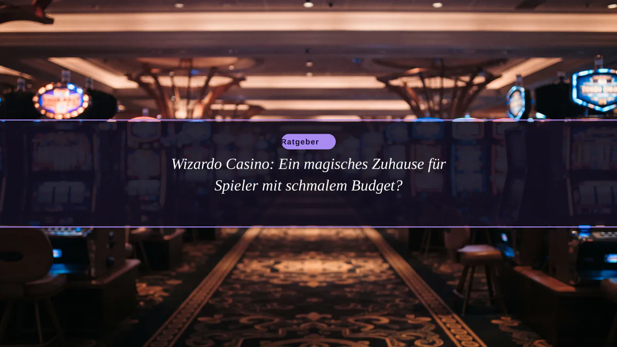 Wizardo Casino: Ein magisches Zuhause für Spieler mit schmalem Budget?