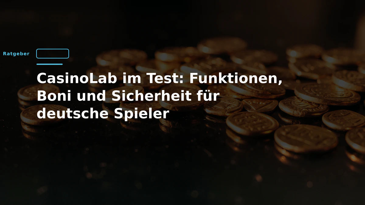 CasinoLab im Test: Funktionen, Boni und Sicherheit für deutsche Spieler