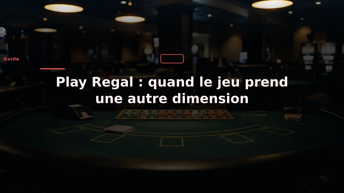 Play Regal : quand le jeu prend une autre dimension