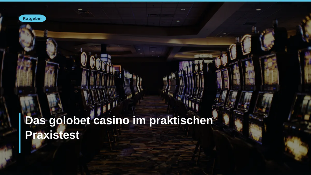 Das golobet casino im praktischen Praxistest
