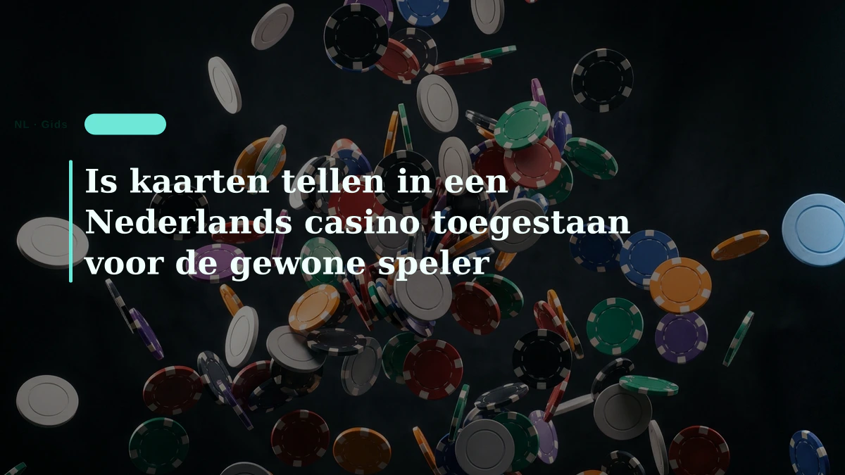 Is kaarten tellen in een Nederlands casino toegestaan voor de gewone speler