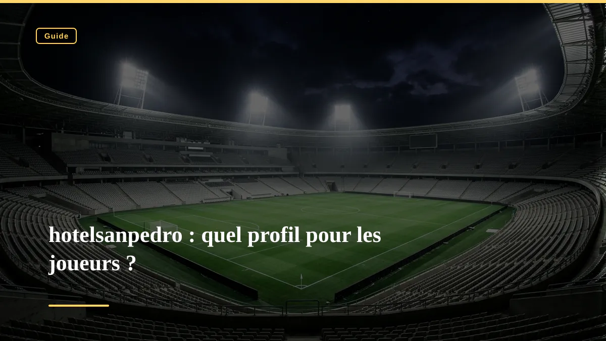 hotelsanpedro : quel profil pour les joueurs ?