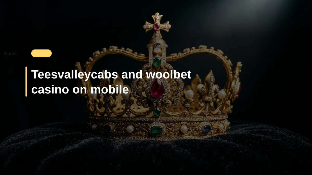 Teesvalleycabs and woolbet casino on mobile