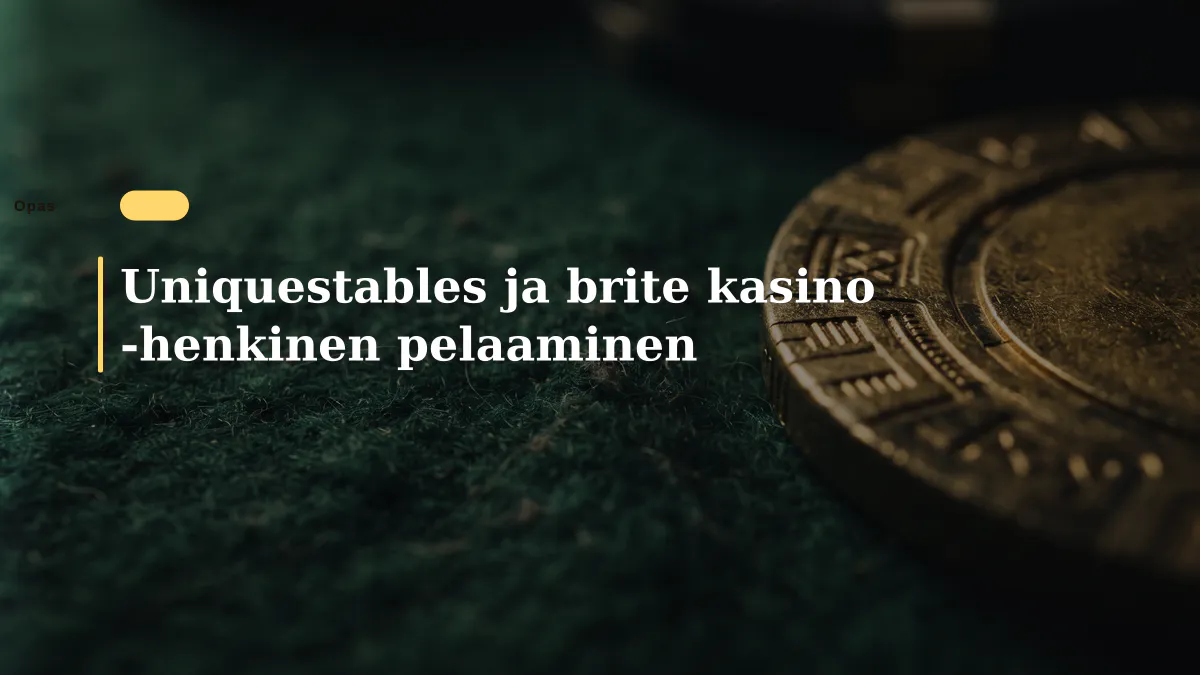 Uniquestables ja brite kasino -henkinen pelaaminen