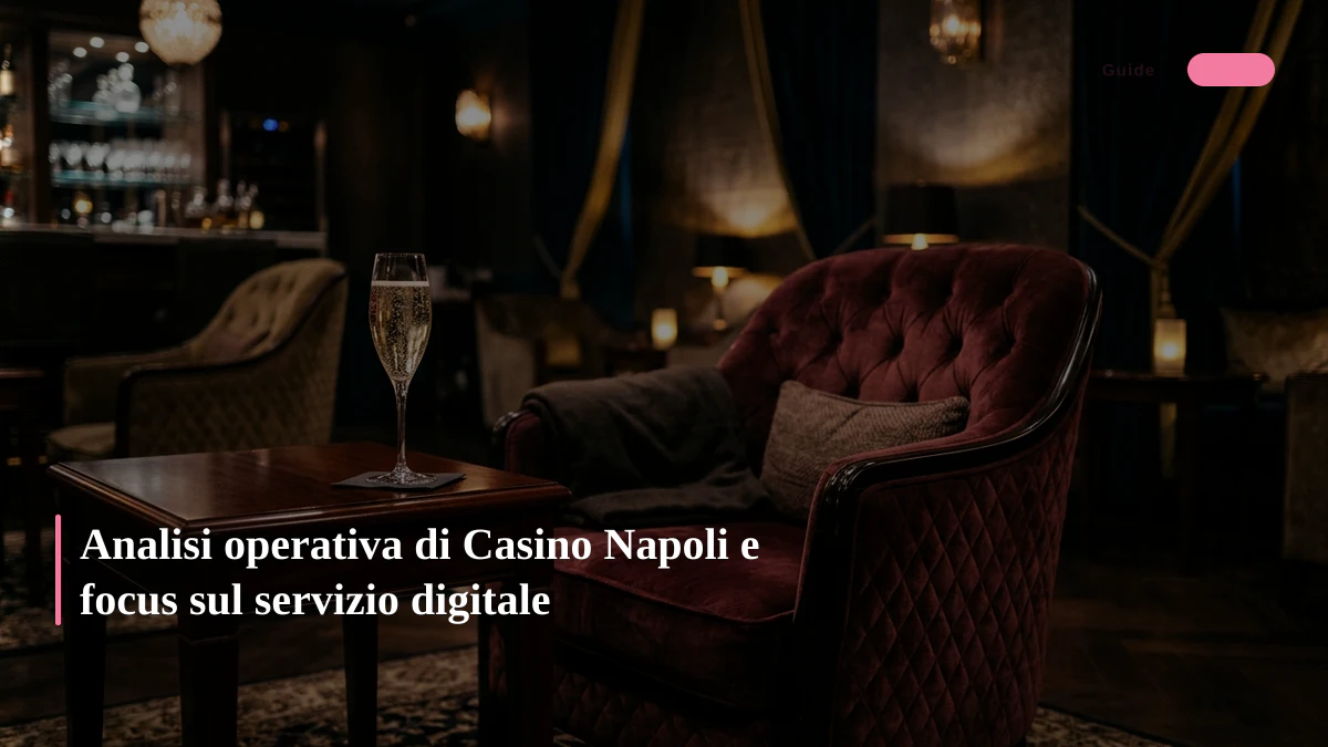 Analisi operativa di Casino Napoli e focus sul servizio digitale