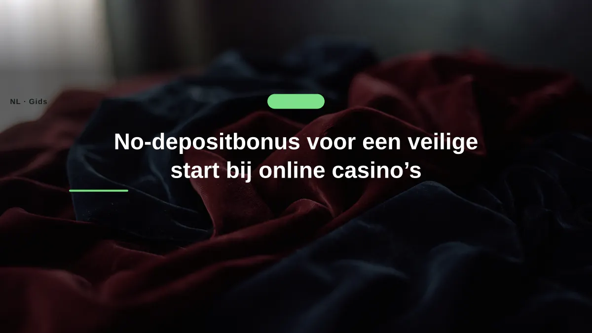 No-depositbonus voor een veilige start bij online casino’s
