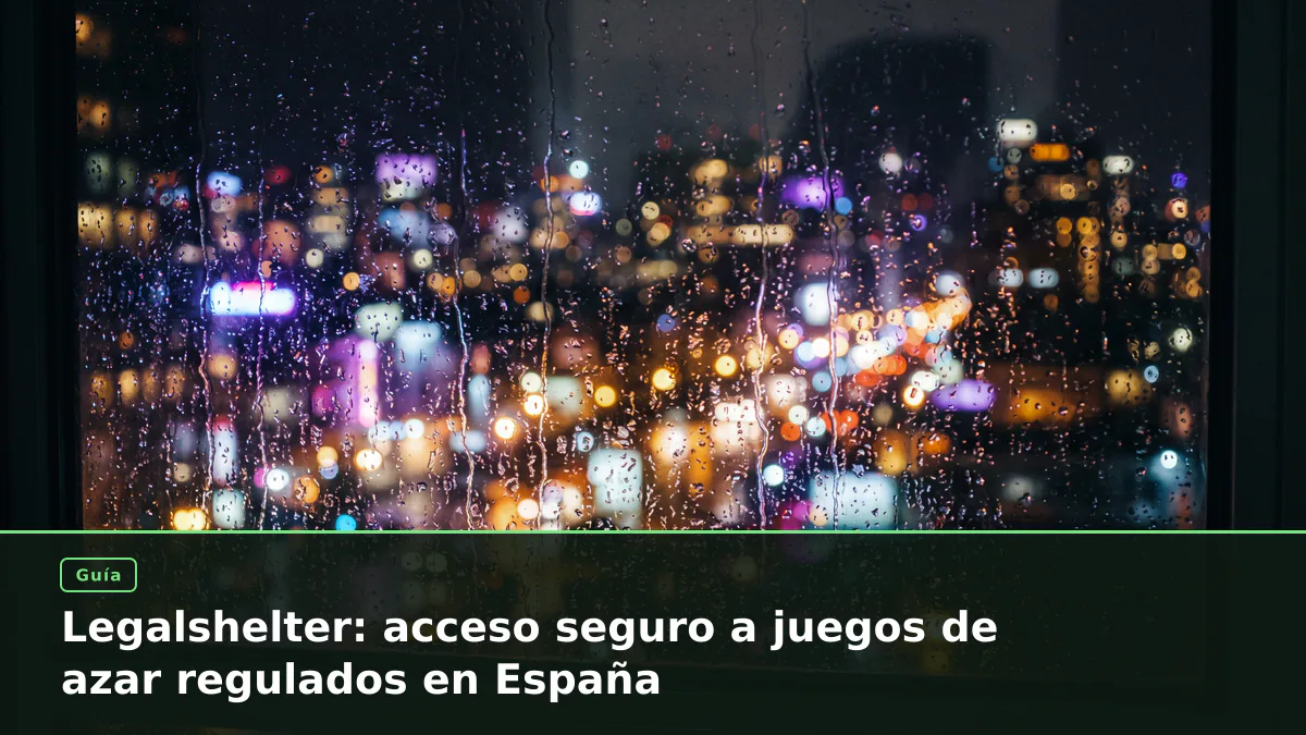 Legalshelter: acceso seguro a juegos de azar regulados en España
