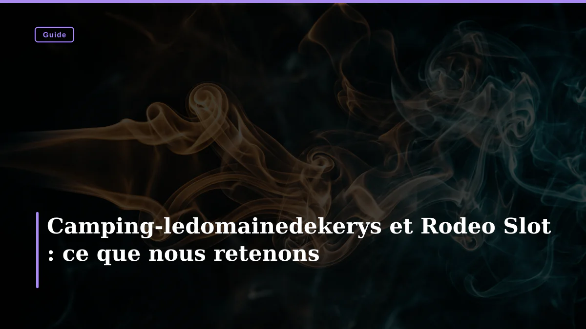 Camping-ledomainedekerys et Rodeo Slot : ce que nous retenons
