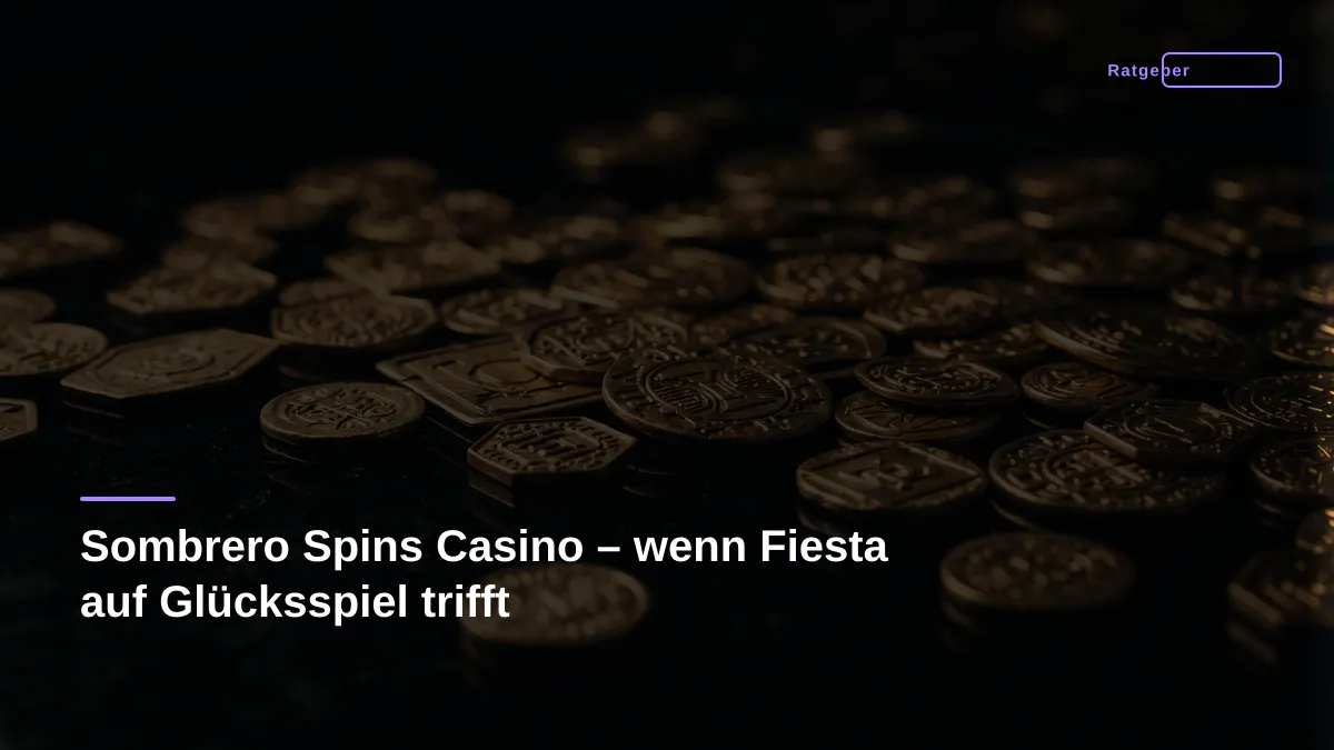 Sombrero Spins Casino – wenn Fiesta auf Glücksspiel trifft
