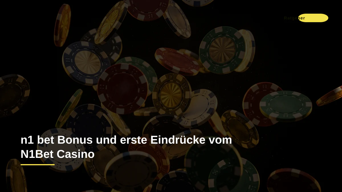 n1 bet Bonus und erste Eindrücke vom N1Bet Casino