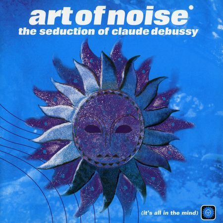 Art of Noise - The Seduction of Claude Debussy (1999) [FLAC]