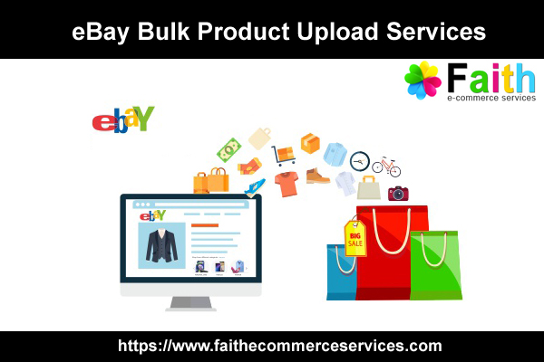 Dependable eBay Bulk Product Upload Services from Faith Ecommerce Services.jpg