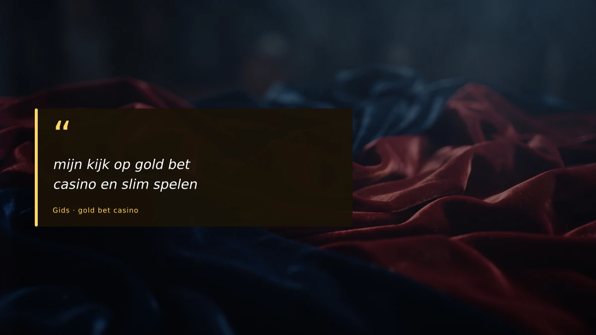 mijn kijk op gold bet casino en slim spelen