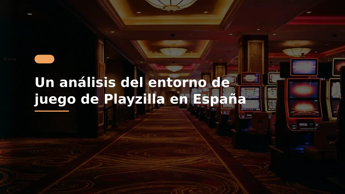 Un análisis del entorno de juego de Playzilla en España