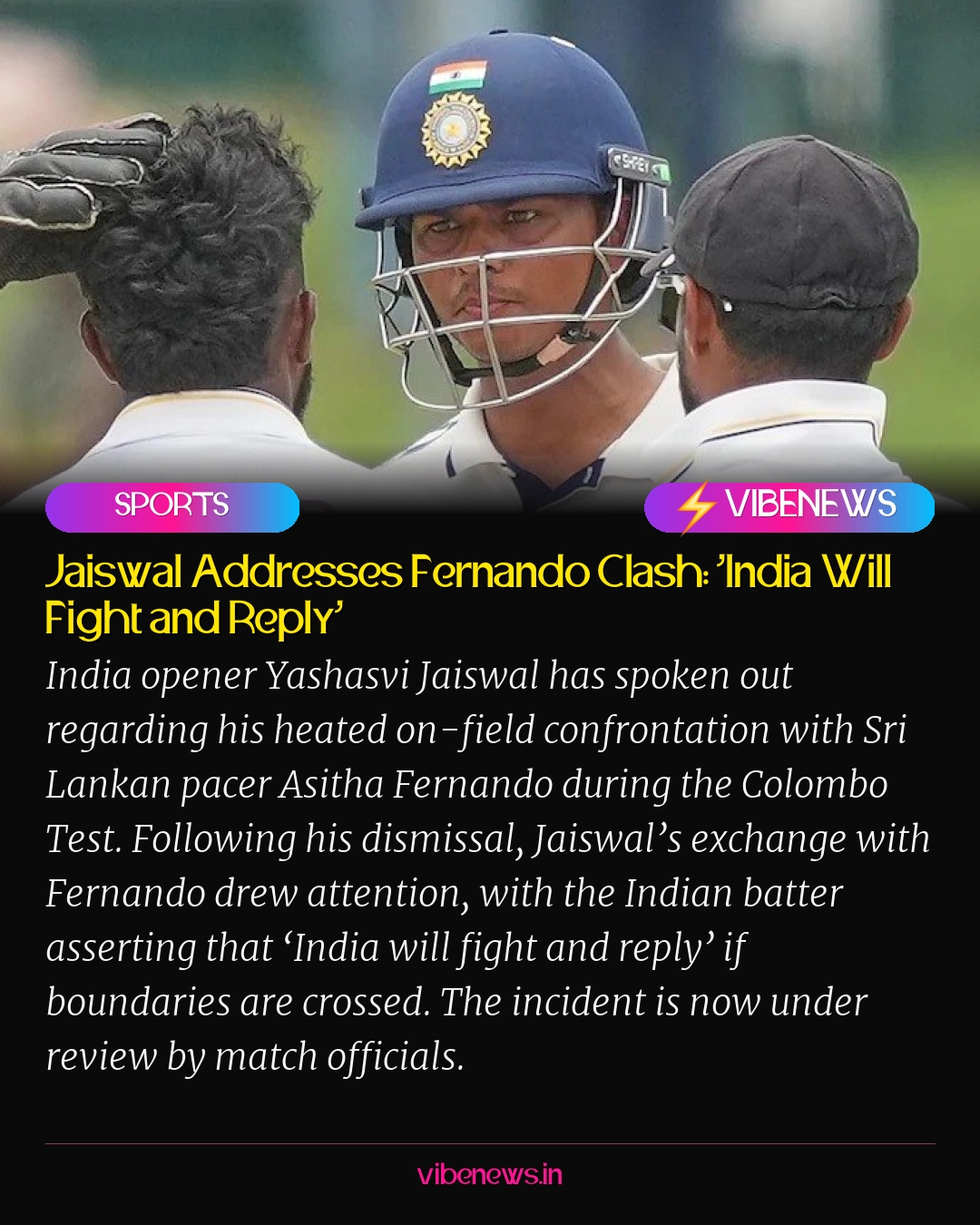 Jaiswal Addresses Fernando Clash: ‘India Will Fight and Reply’
