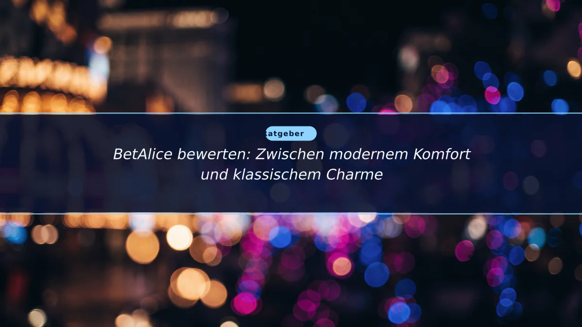 BetAlice bewerten: Zwischen modernem Komfort und klassischem Charme