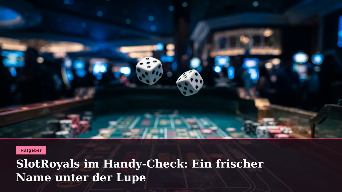 SlotRoyals im Handy-Check: Ein frischer Name unter der Lupe