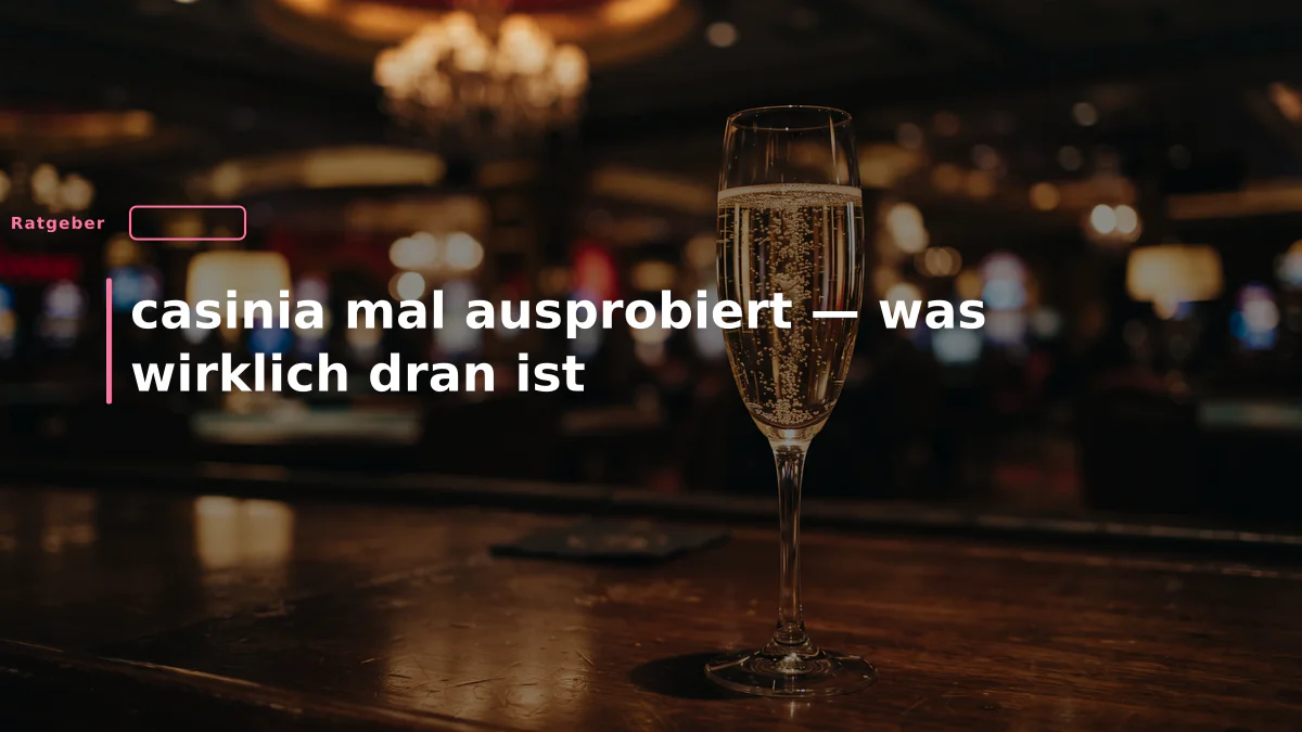 casinia mal ausprobiert — was wirklich dran ist