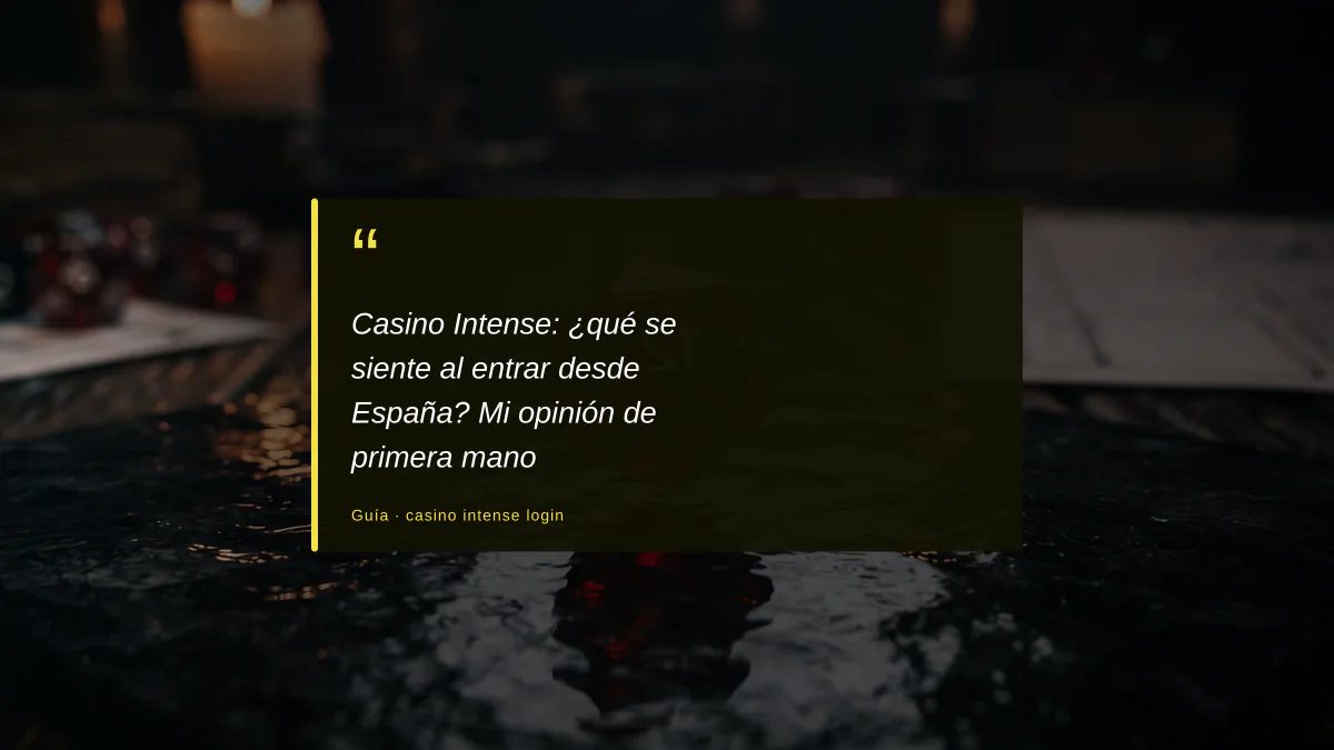Casino Intense: ¿qué se siente al entrar desde España? Mi opinión de primera mano
