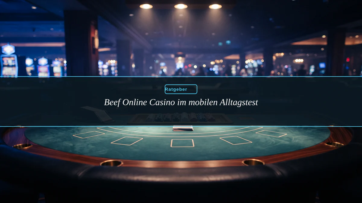 Beef Online Casino im mobilen Alltagstest