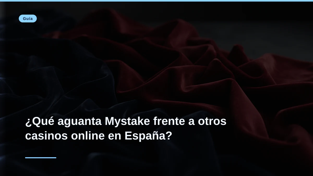 ¿Qué aguanta Mystake frente a otros casinos online en España?